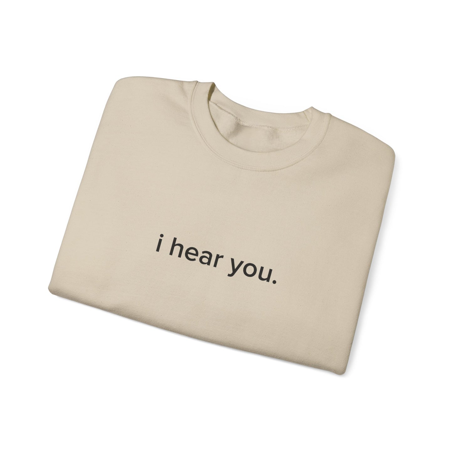 "i hear you" Official Sweatshirt