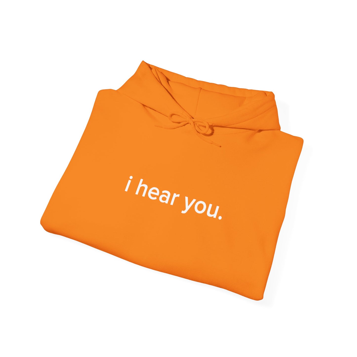 “i hear you” Official Hoodie