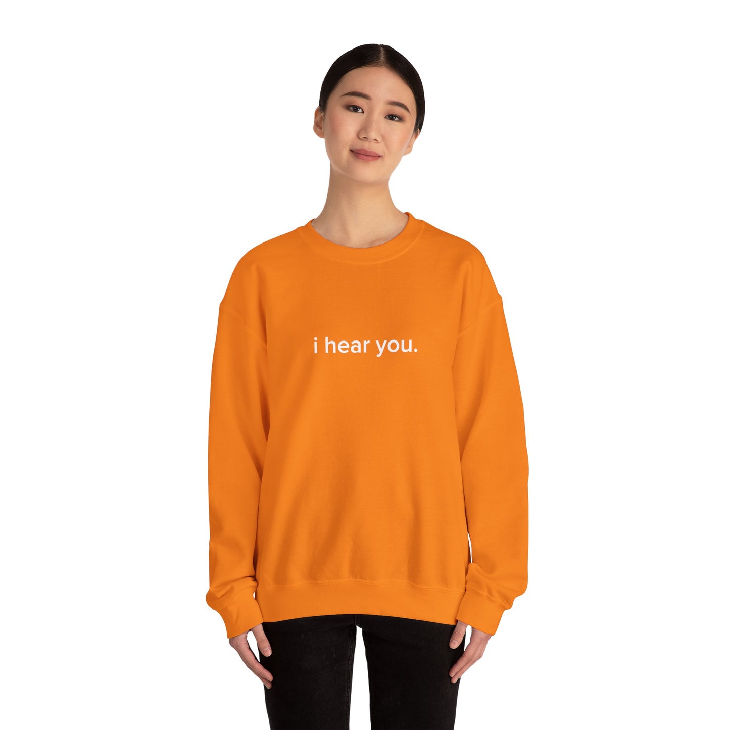 "i hear you" Official Sweatshirt