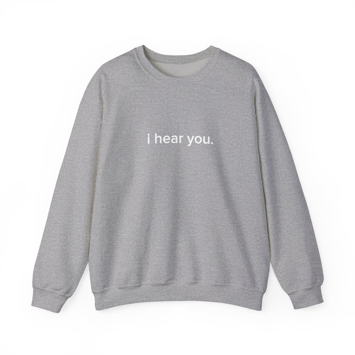 "i hear you" Official Sweatshirt