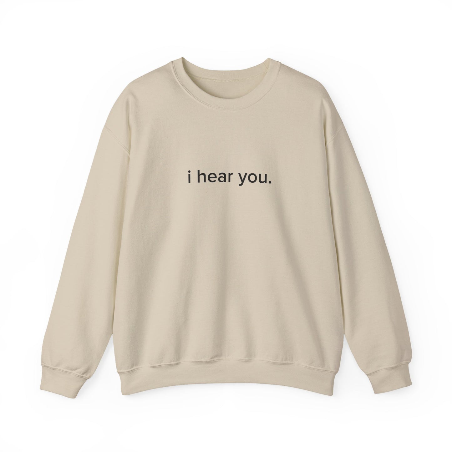 "i hear you" Official Sweatshirt