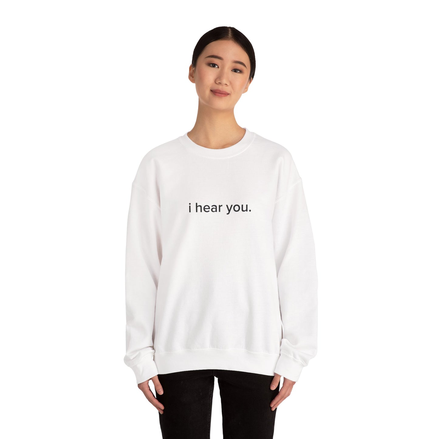 "i hear you" Official Sweatshirt