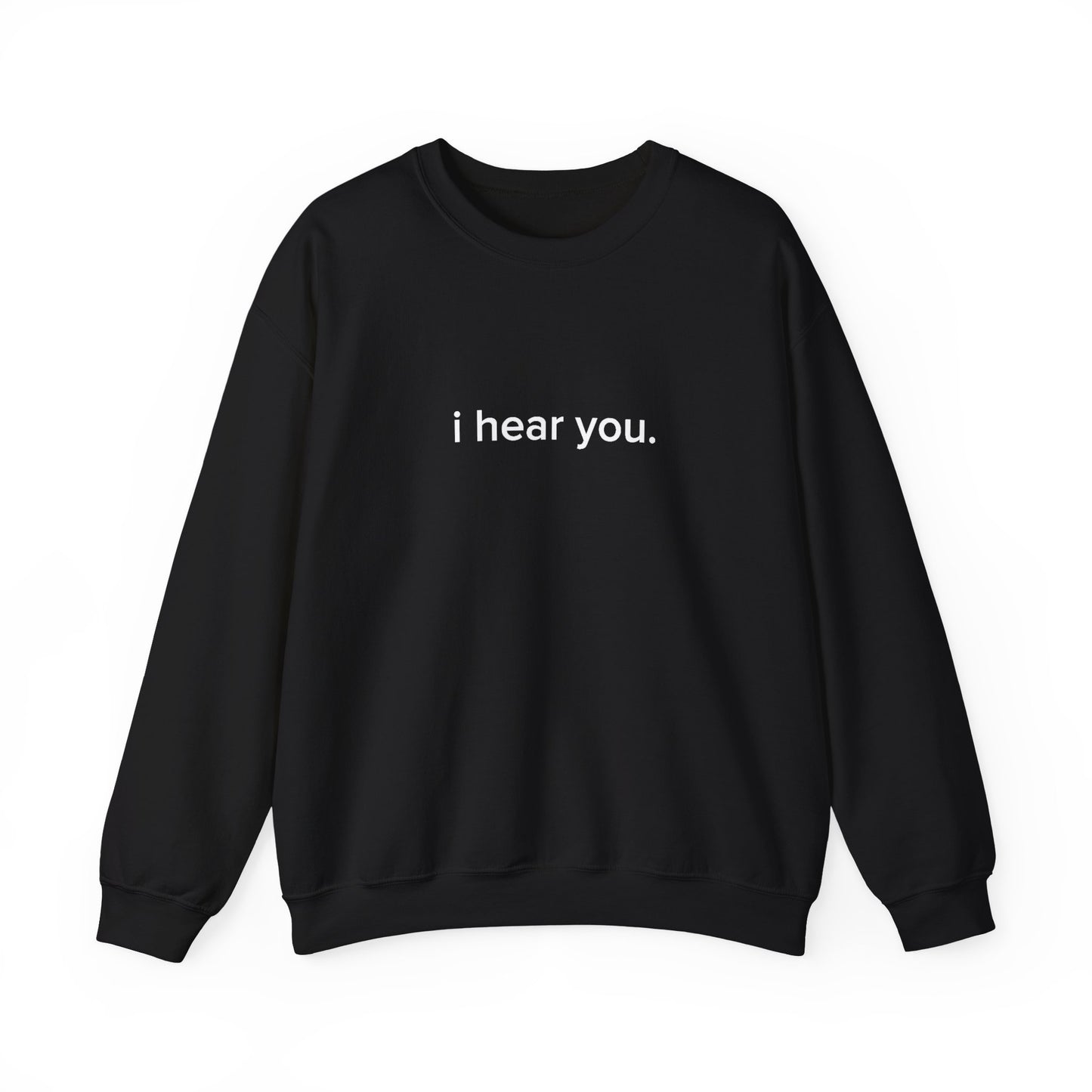 "i hear you" Official Sweatshirt