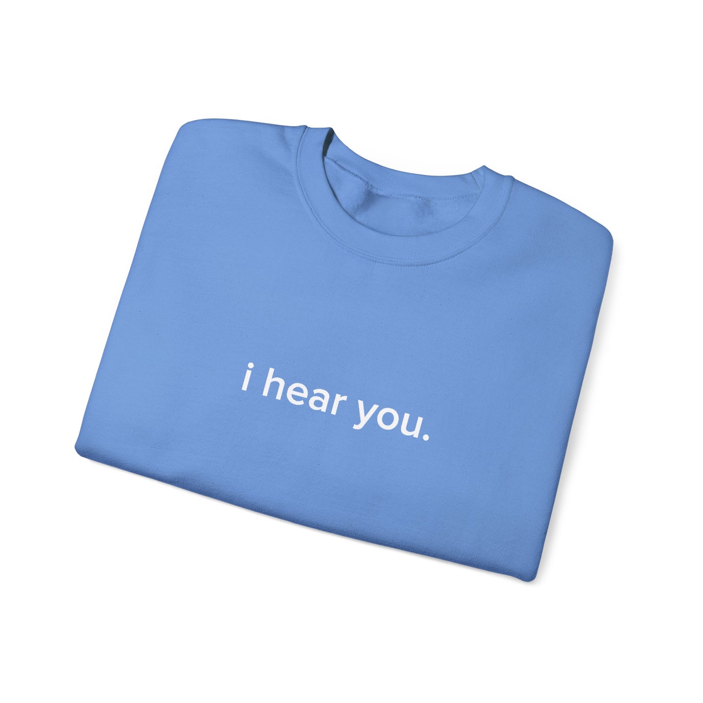 "i hear you" Official Sweatshirt