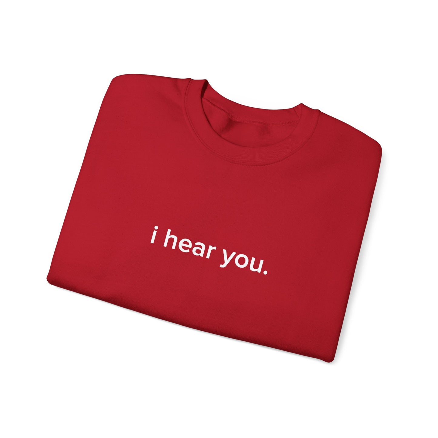 "i hear you" Official Sweatshirt