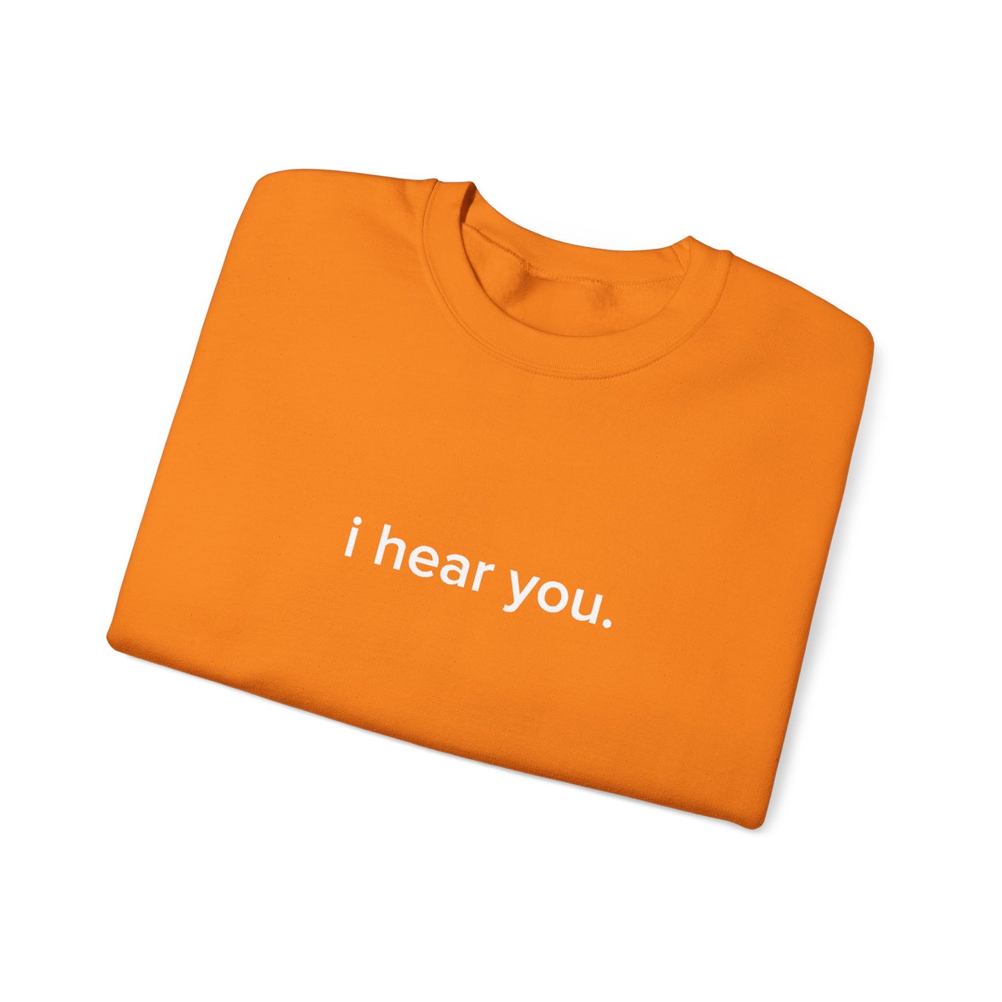 "i hear you" Official Sweatshirt