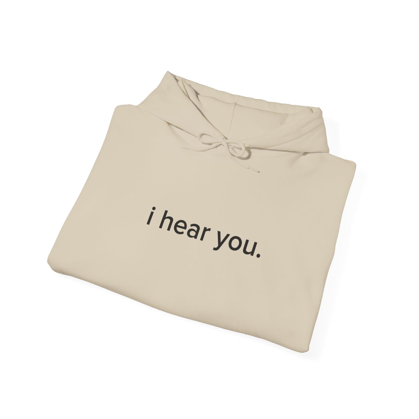 “i hear you” Official Hoodie