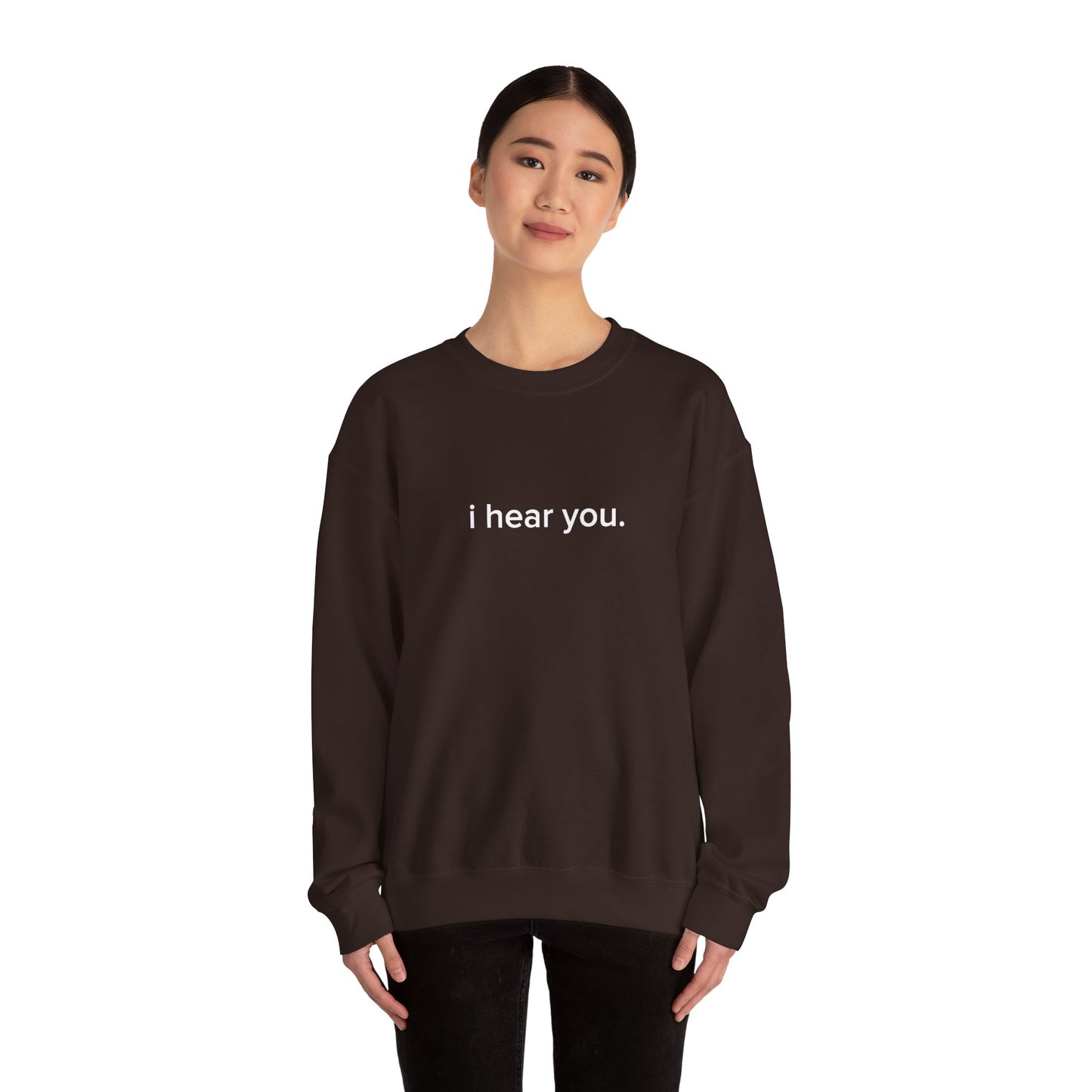 "i hear you" Official Sweatshirt