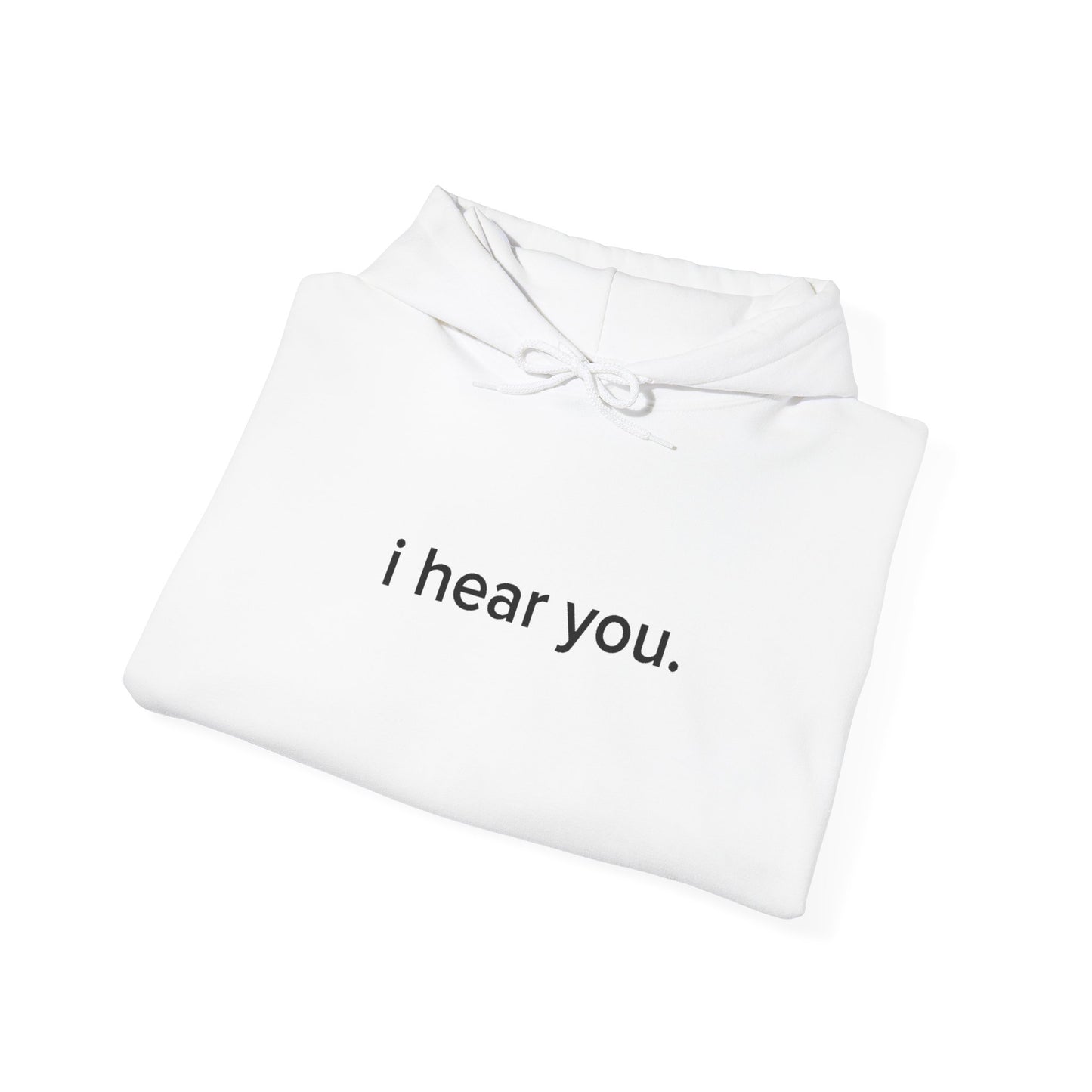“i hear you” Official Hoodie