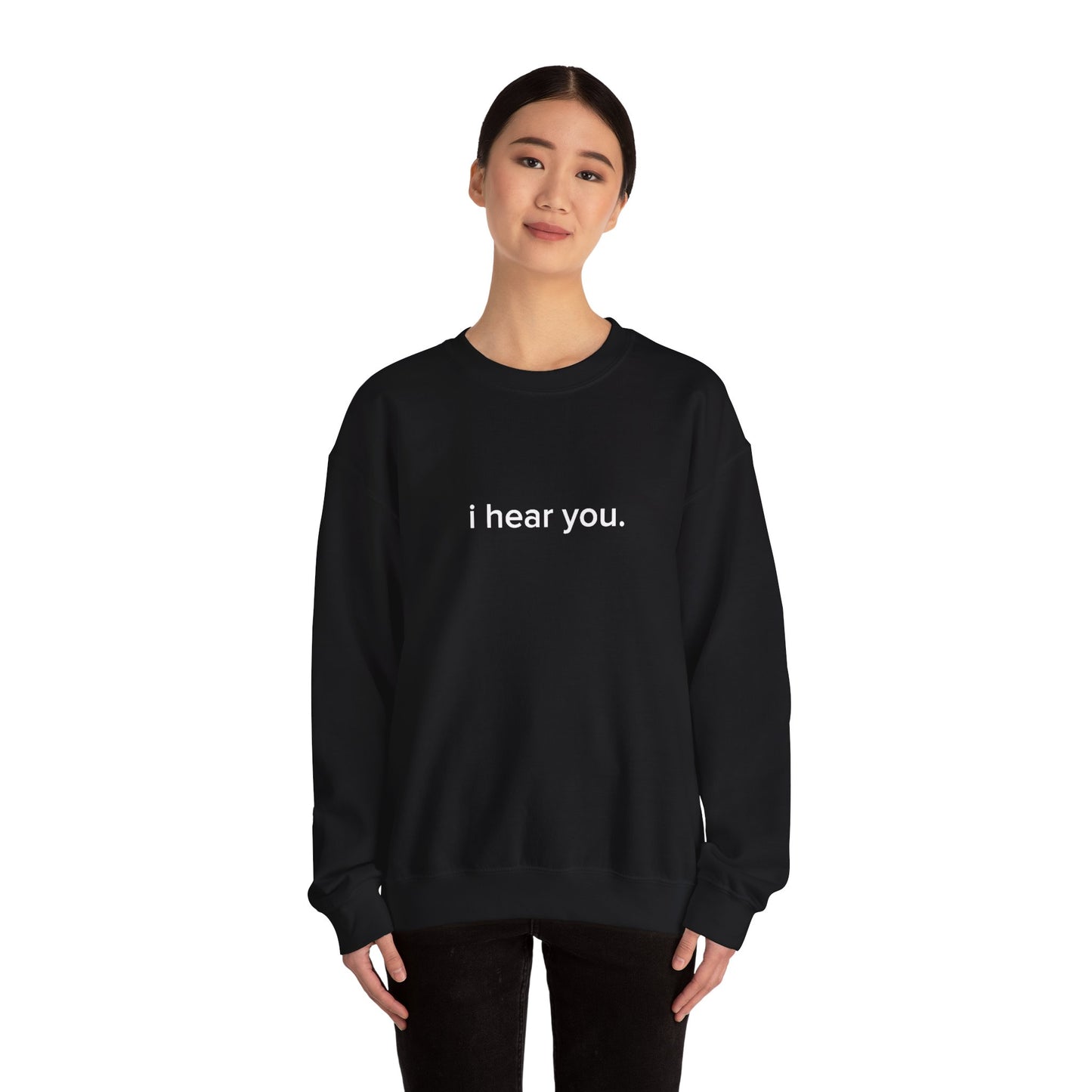 "i hear you" Official Sweatshirt