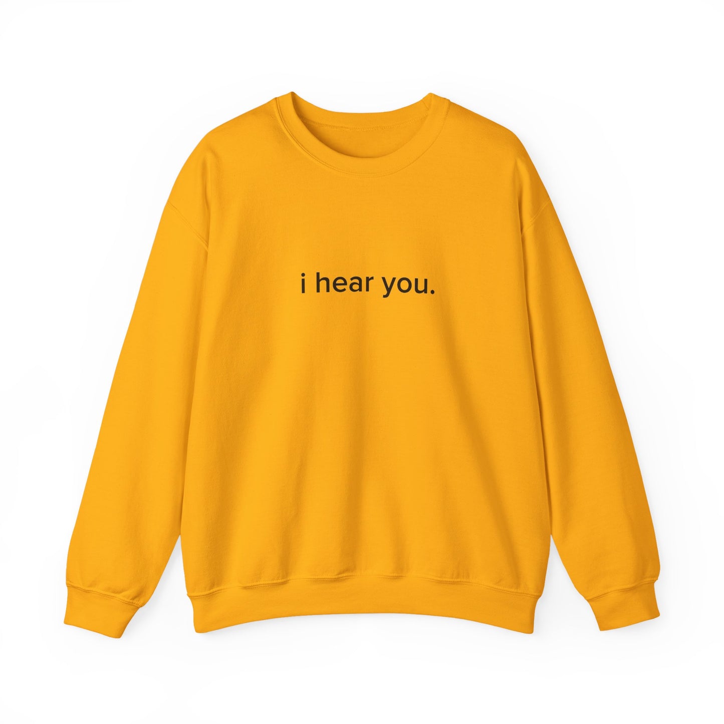 "i hear you" Official Sweatshirt