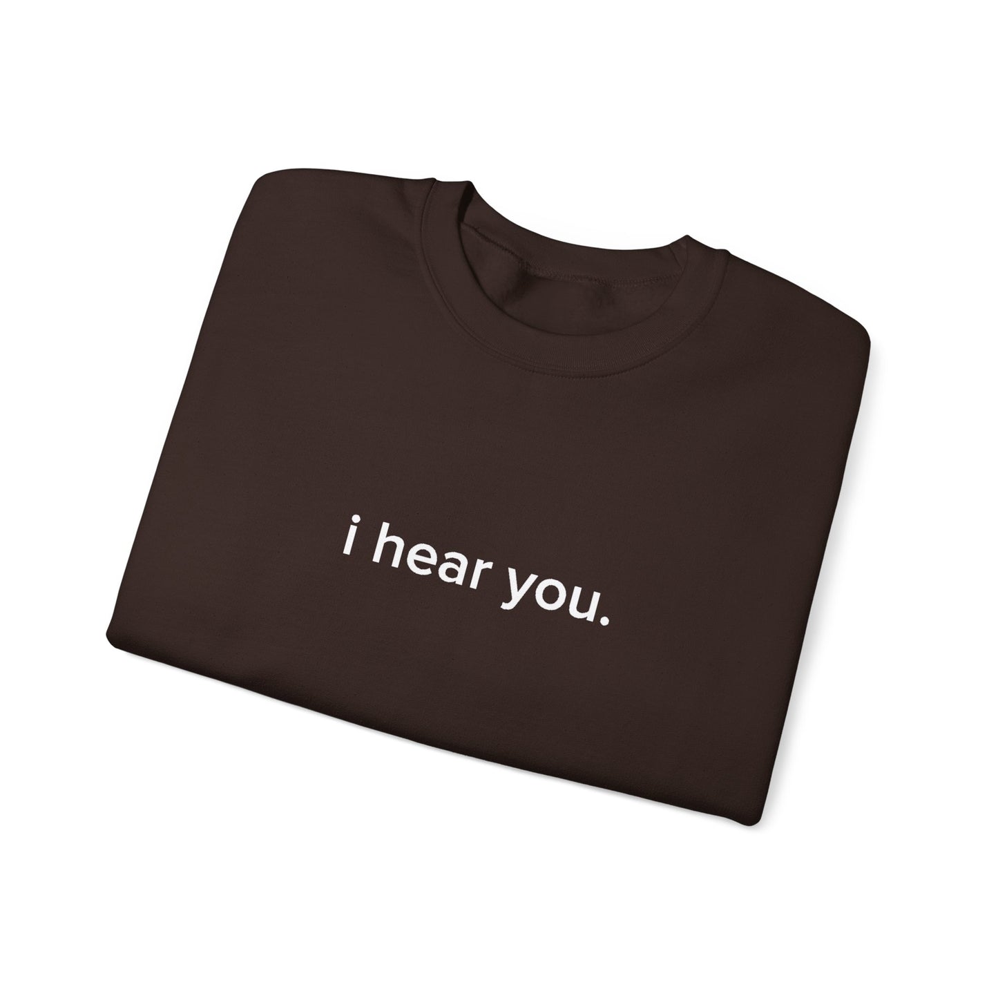 "i hear you" Official Sweatshirt