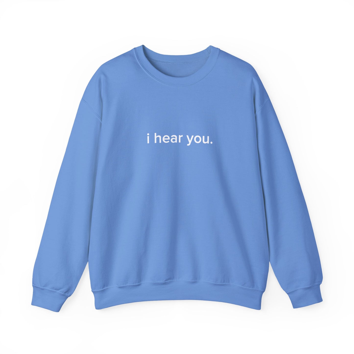 "i hear you" Official Sweatshirt