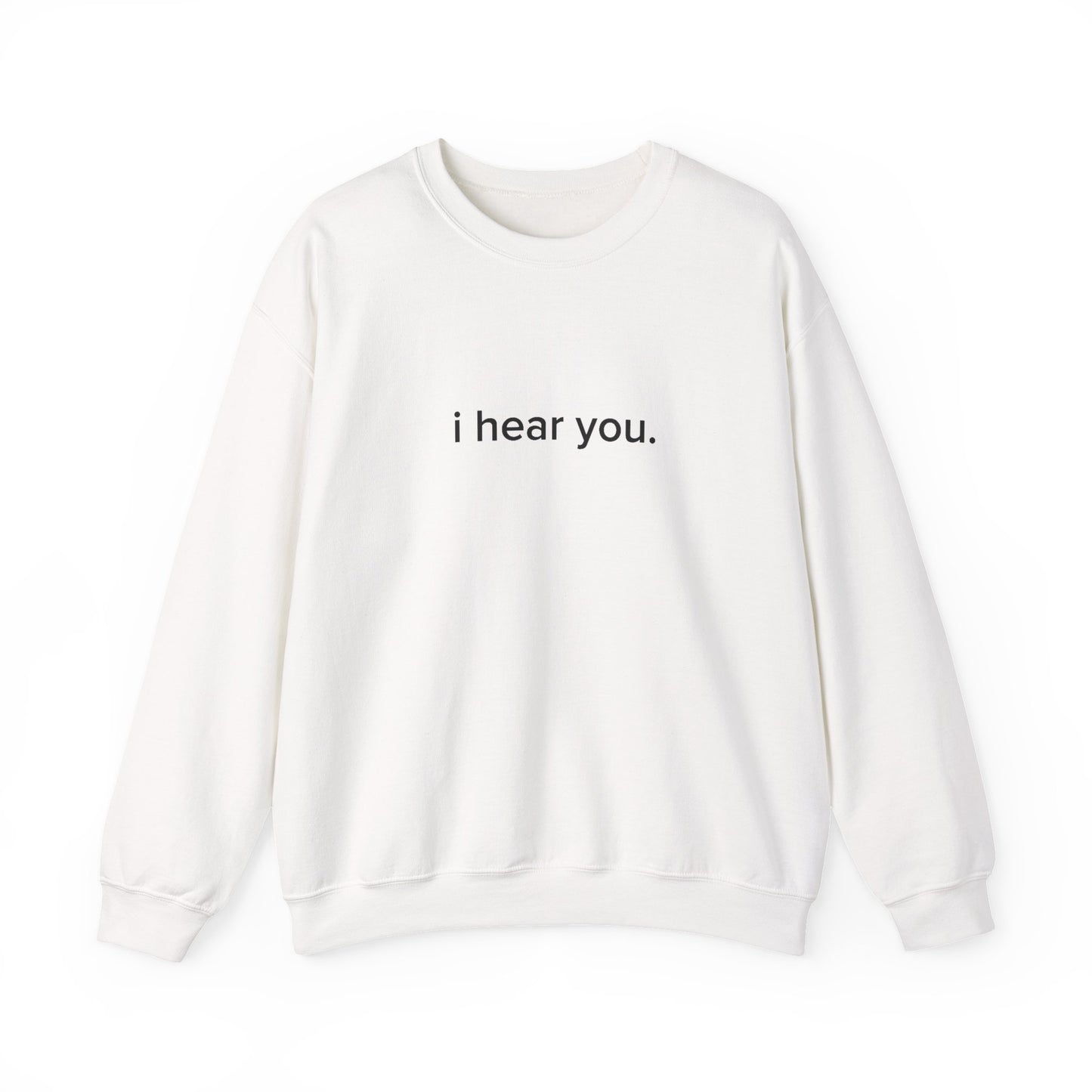 "i hear you" Official Sweatshirt