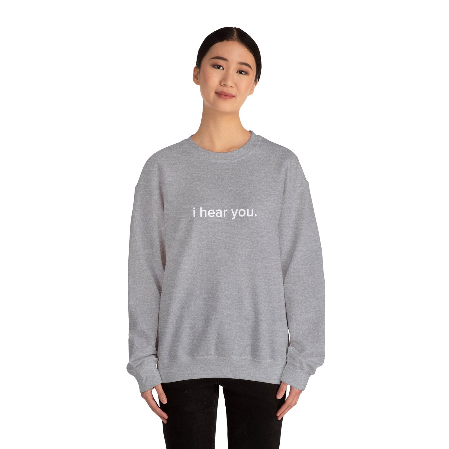 "i hear you" Official Sweatshirt