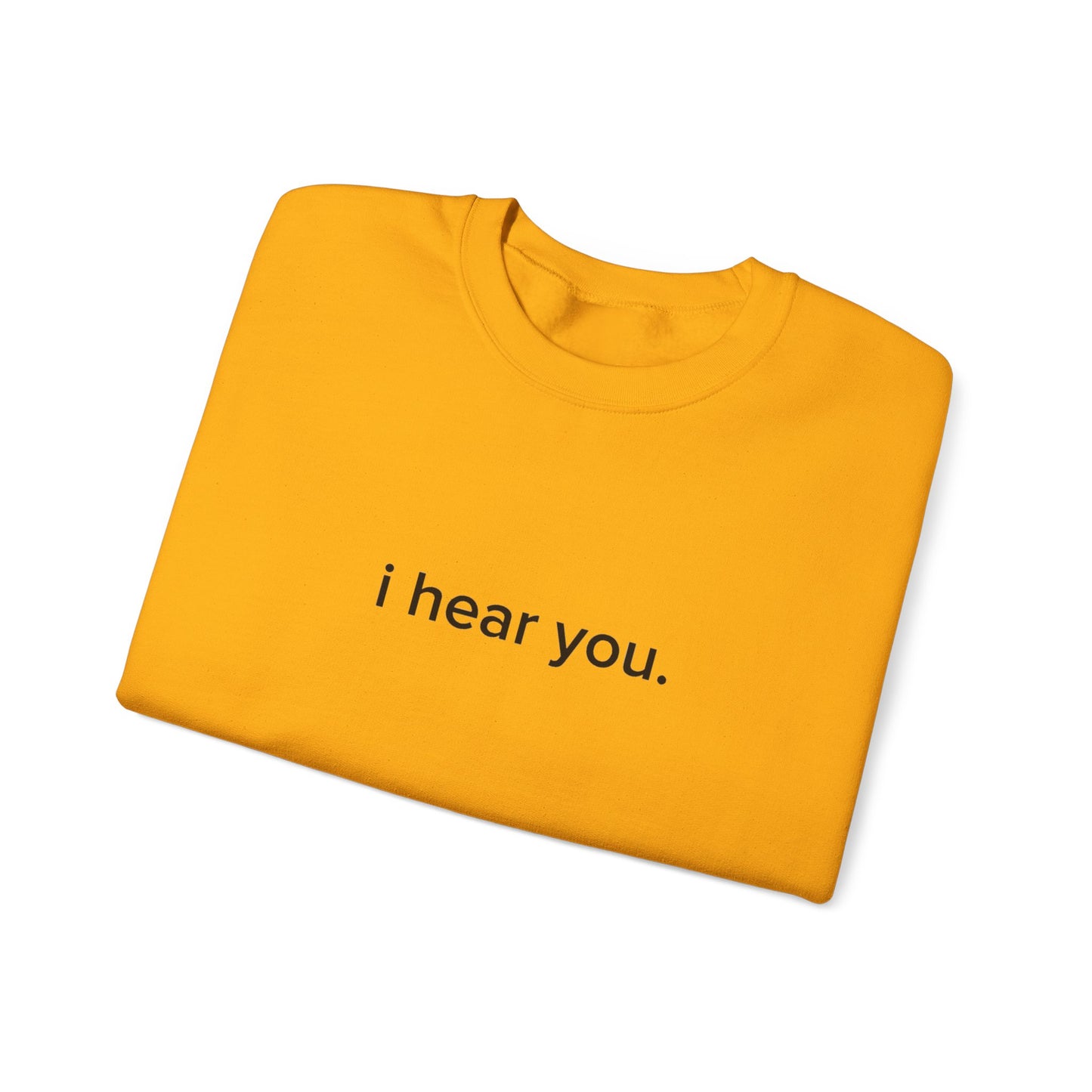 "i hear you" Official Sweatshirt