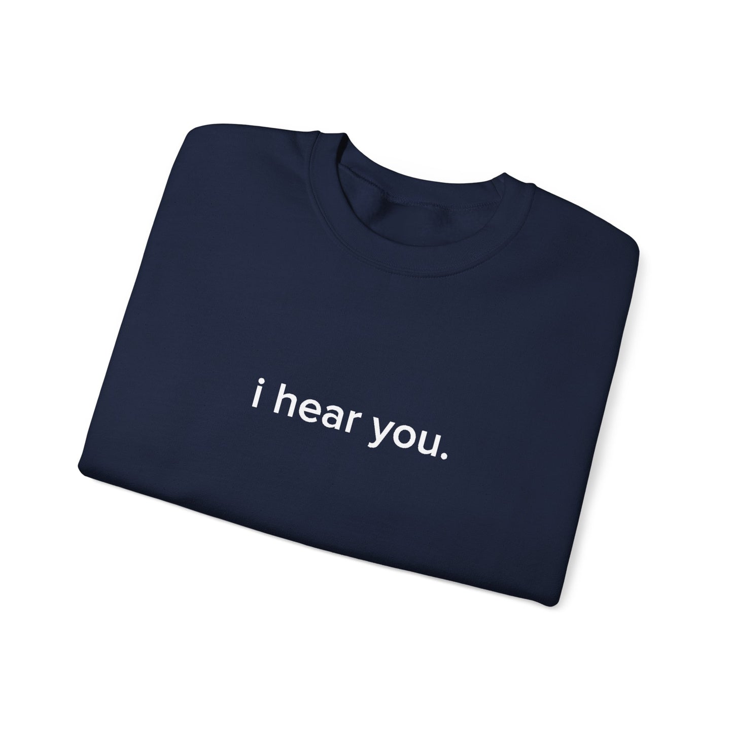 "i hear you" Official Sweatshirt