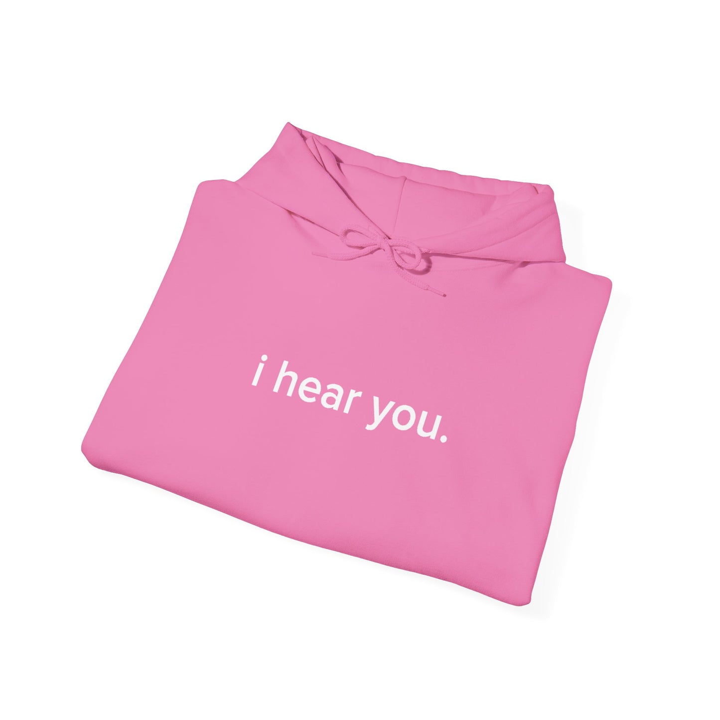 “i hear you” Official Hoodie
