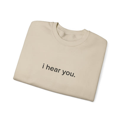 "i hear you" Official Sweatshirt
