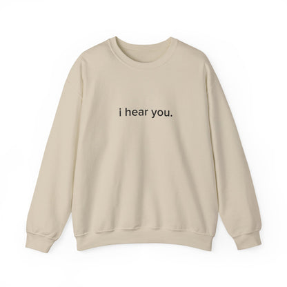 "i hear you" Official Sweatshirt