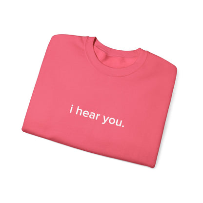 "i hear you" Official Sweatshirt