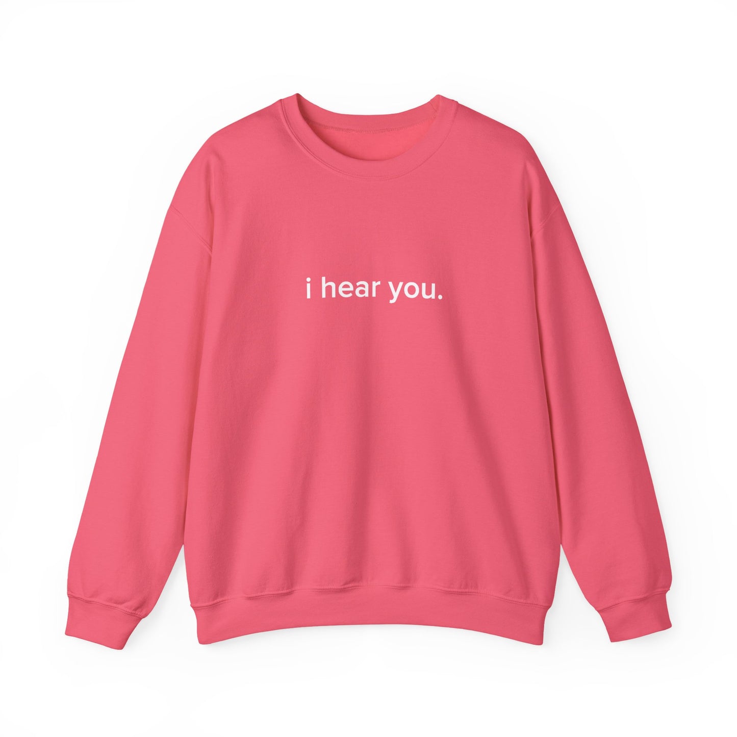 "i hear you" Official Sweatshirt