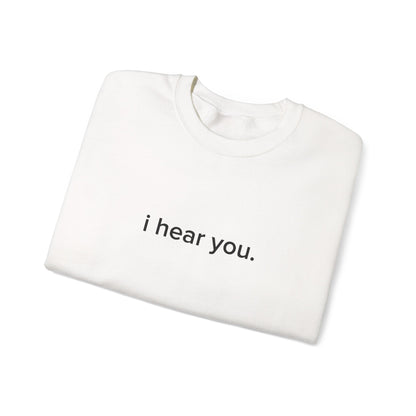 "i hear you" Official Sweatshirt