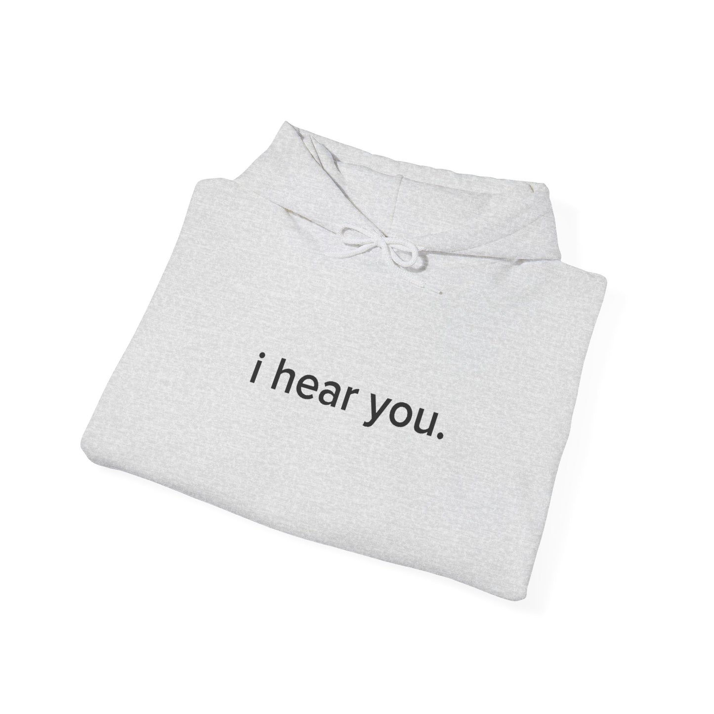 “i hear you” Official Hoodie