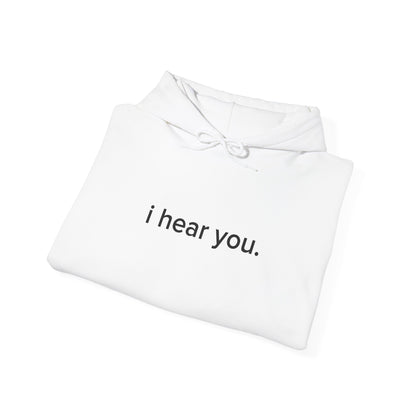 “i hear you” Official Hoodie