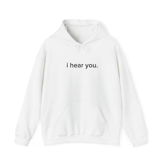 “i hear you” Official Hoodie