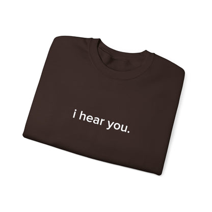 "i hear you" Official Sweatshirt
