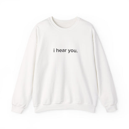 "i hear you" Official Sweatshirt