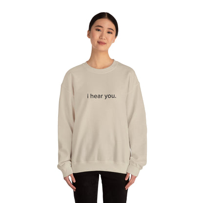 "i hear you" Official Sweatshirt
