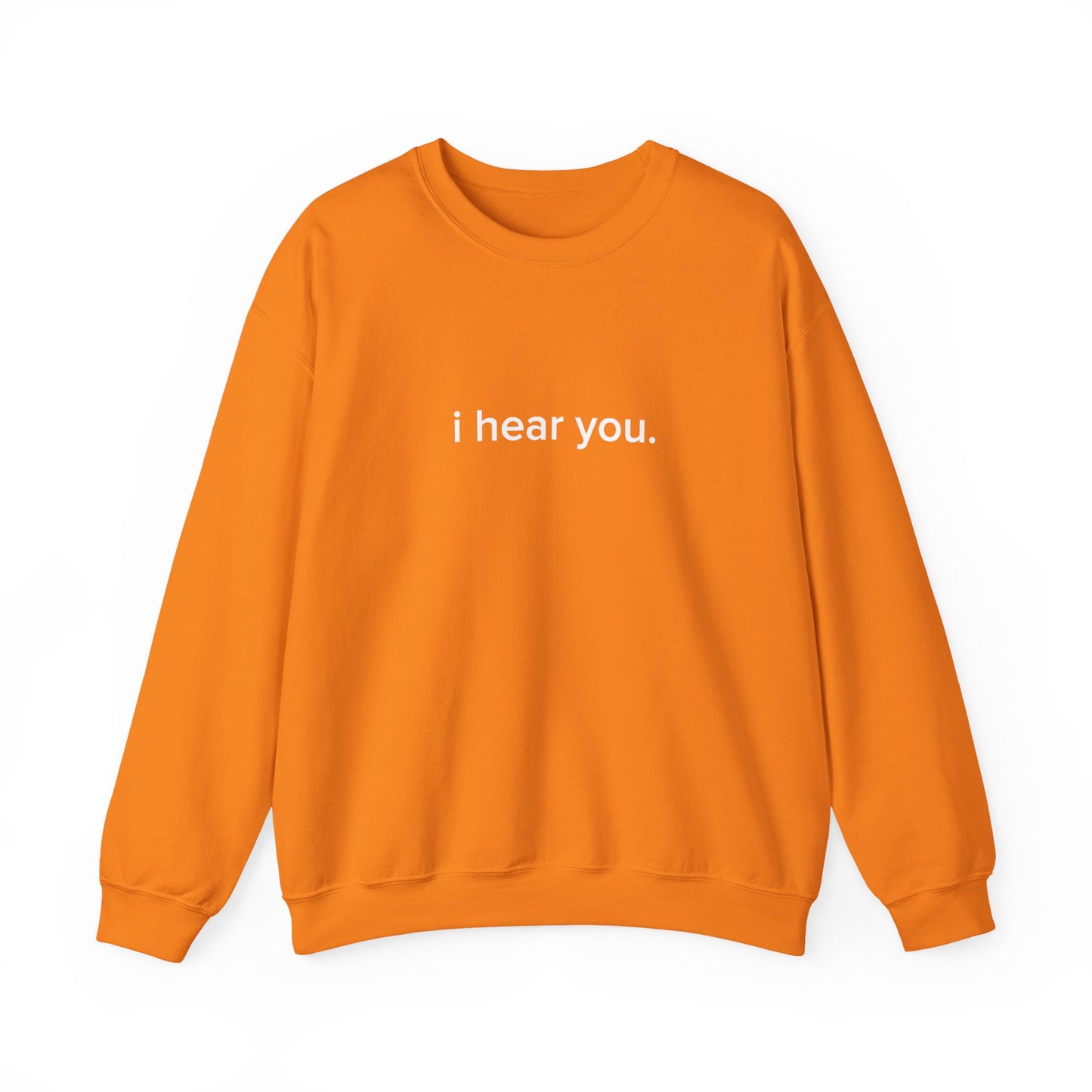 "i hear you" Official Sweatshirt